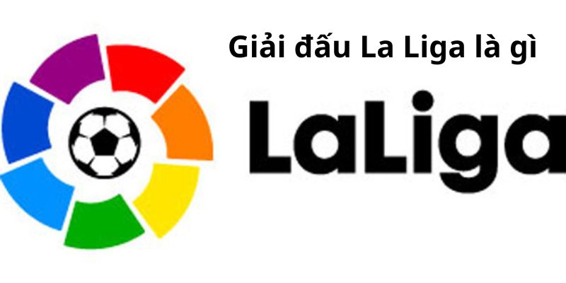 Định nghĩa giải đấu La Liga là gì