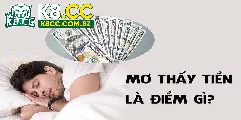 Nằm mơ thấy tiền mang điềm báo gì?