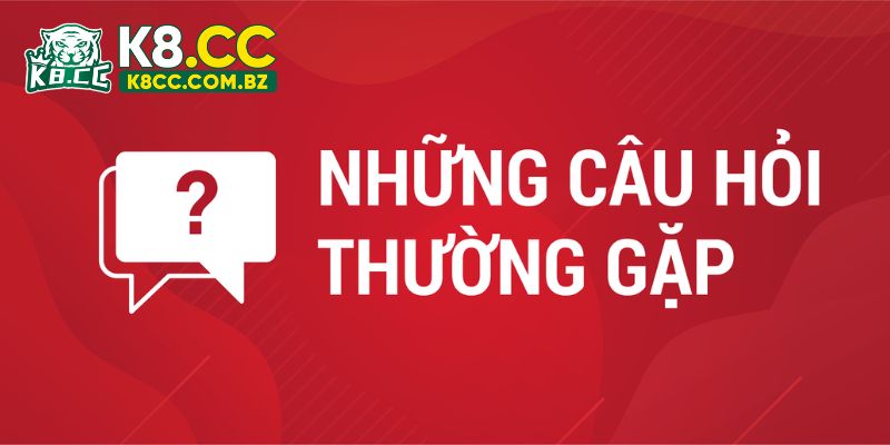 Tổng hợp vài câu hỏi thường gặp về K8cc